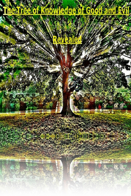 The Tree of Knowledge of Good and Evil Revealed