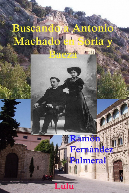Buscando a Antonio Machado en Soria y Baeza