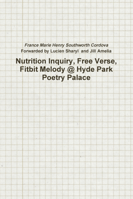 Nutrition Inquiry, Free Verse, Fitbit Melody @ Hyde Park Poetry Palace (Project Number 2)