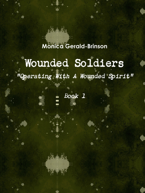 Wounded Soldiers - Operating With  A Wounded Spirit