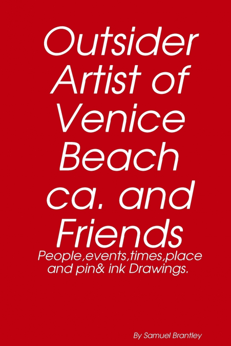 Outsider artist of Venice Beach ca, and Friends