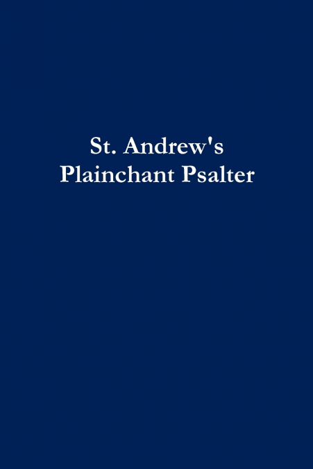 St. Andrew’s Plainchant Psalter