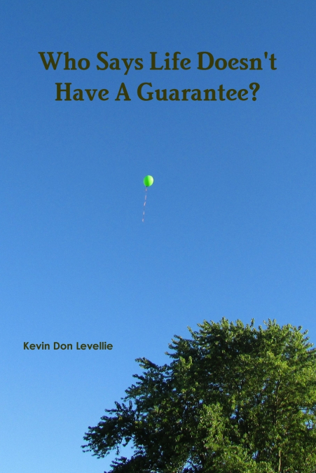 Who Says Life Doesn’t Have A Guarantee?