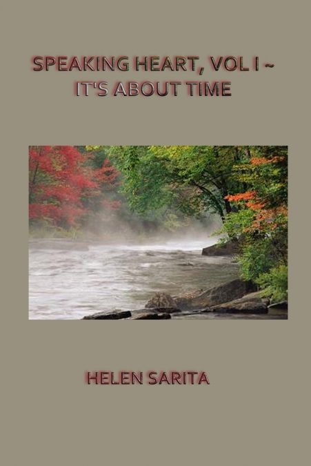 SPEAKING HEART, VOL I ~ IT’S  ABOUT TIME