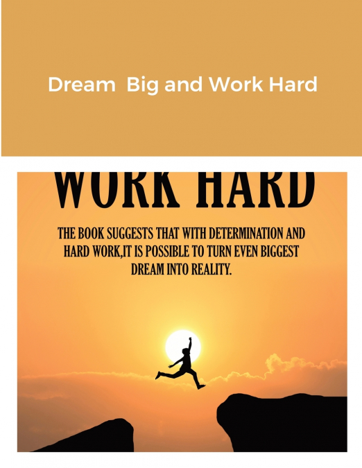 Dream  Big and Work Hard