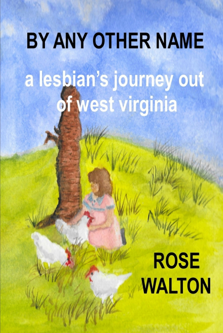 BY ANY OTHER NAME  a lesbian’s journey out of west virginia