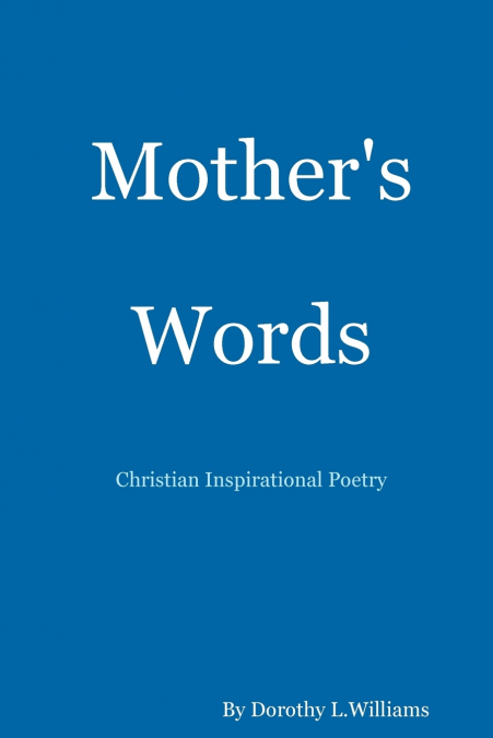 Mother’s Words...Christian Inspirational Poetry