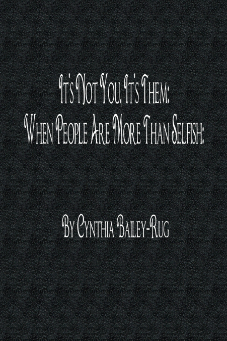 It’s Not You, It’s Them