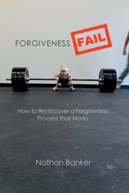 Forgiveness Fail