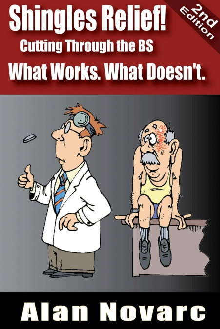 Shingles Relief! Cutting Through the BS - What Works. What Doesn’t.