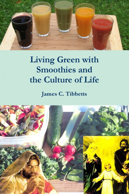 Living Green with Smoothies and the Culture of Life