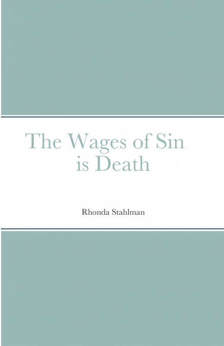 The Wages of Sin is Death