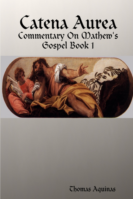 Catena Aurea - Commentary On Mathew’s Gospel