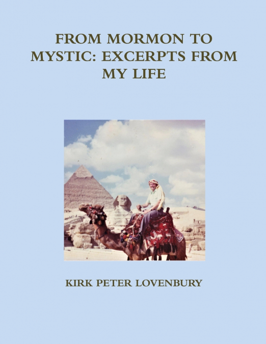 FROM MORMON TO MYSTIC, EXCERPTS FROM MY LIFE