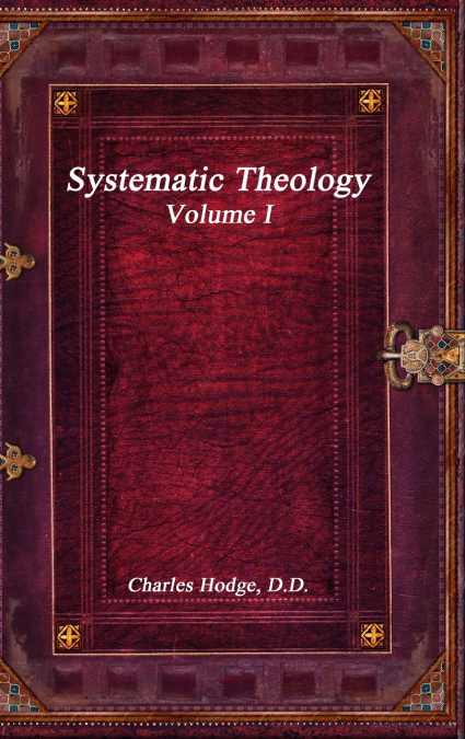 Systematic Theology Volume I