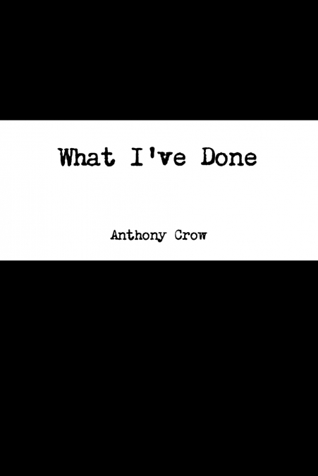 What I’ve Done
