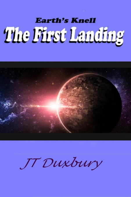 Earth’s Knell The First Landing