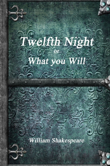 Twelfth Night or, What You Will