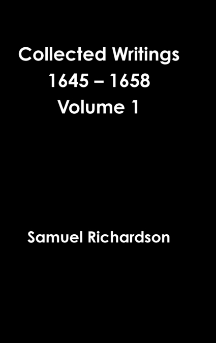 Collected Writings 1645 - 1658 Volume 1