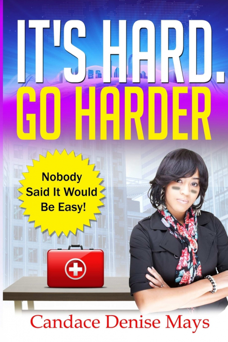 It’s Hard. Go Harder.