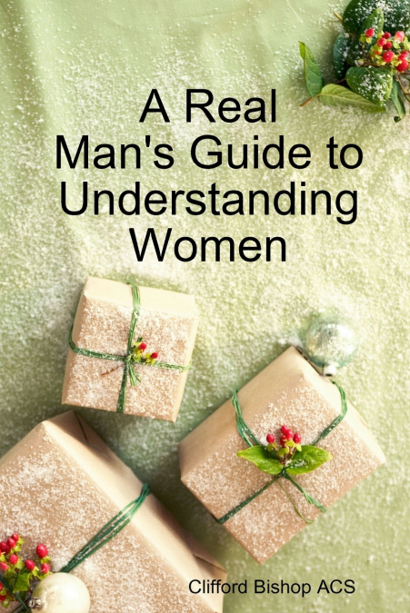 A Real Man’s Guide to Understanding Women