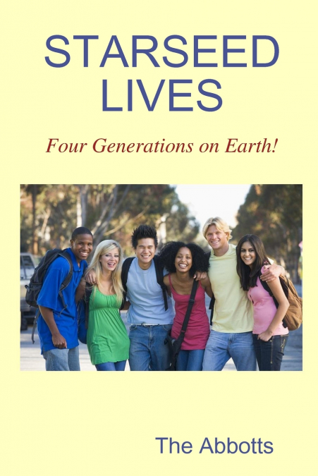 Starseed Lives - Four Generations on Earth!