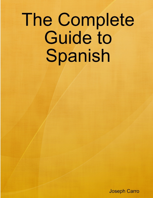 The Complete Guide to Spanish