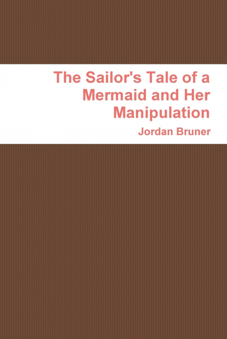 The Sailor’s Tale of a Mermaid and Her Manipulation