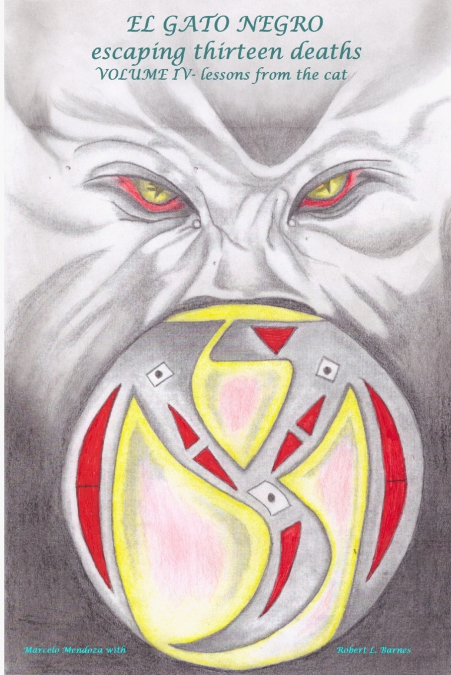 El Gato Negro escaping thirteen deaths Volume IV lessons from the cat