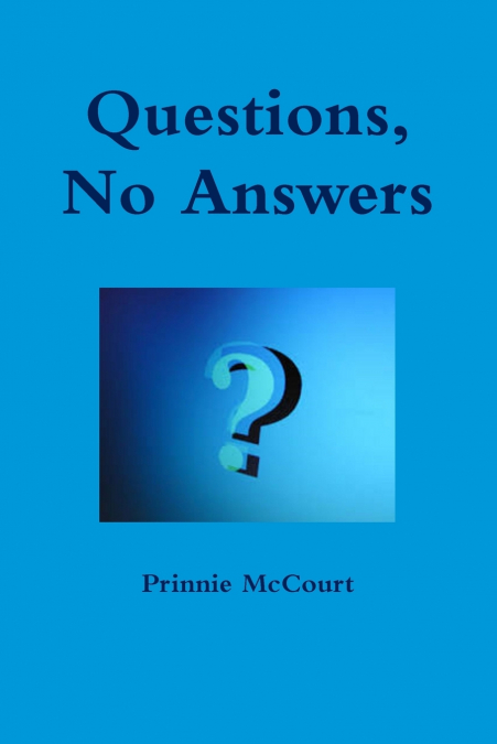 Questions, No Answers