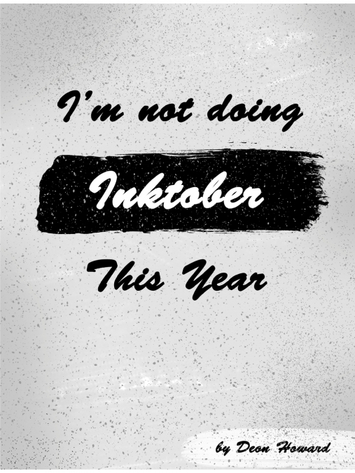 I’m Not Doing Inktober This Year
