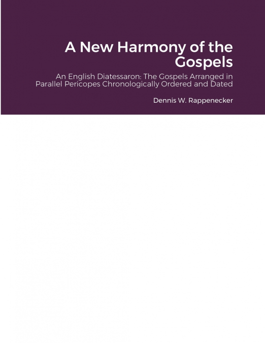A New Harmony of the Gospels