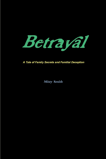 Betrayal  A Tale of Family Secrets and Familial Deception