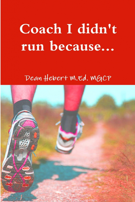 Coach I didn’t run because...
