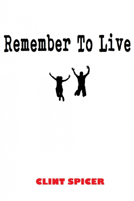 Remember To Live