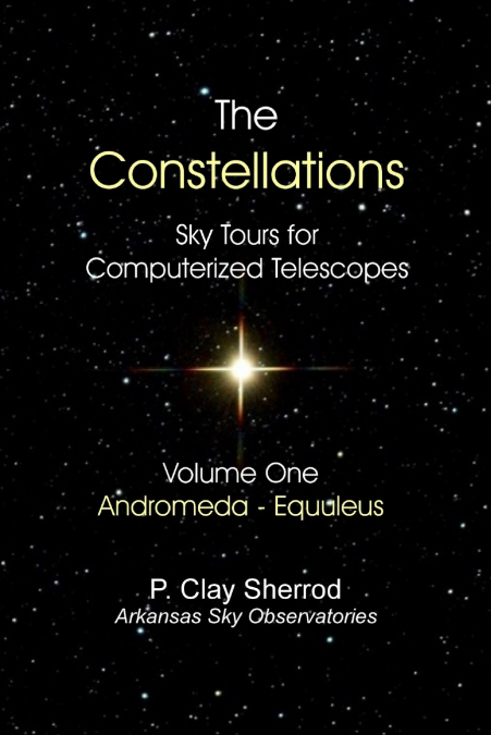 The Constellations -  Sky Tours for Computerized TelescopesVol. One