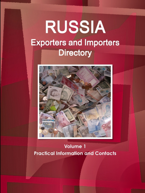 Russia Exporters and Importers Directory Volume 1 Practical Information and Contacts