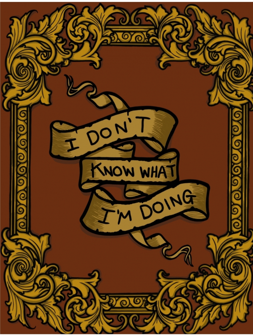 I Don’t Know What I’m Doing