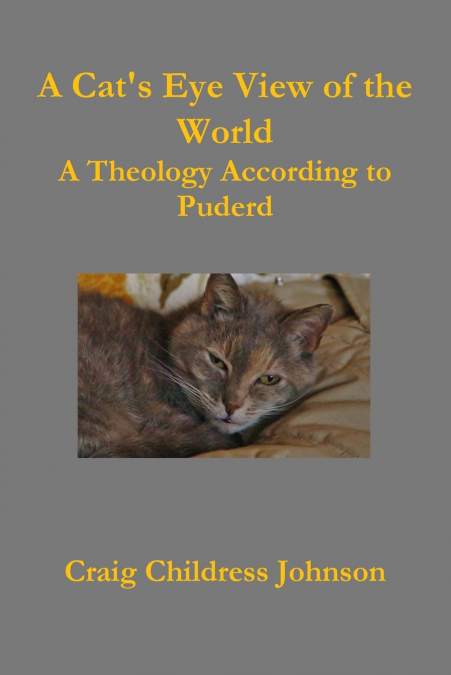 A Cat’s Eye View of the World - Theology According to Puderd