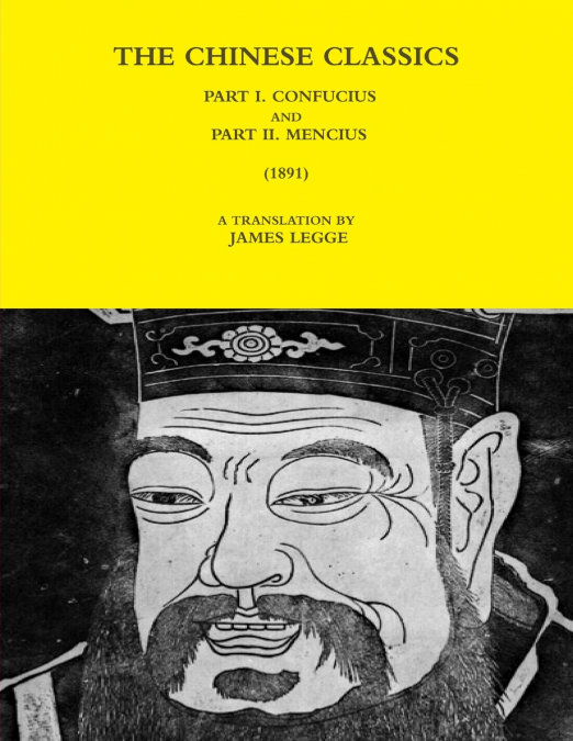 THE CHINESE CLASSICS - PART I. CONFUCIUS AND PART II. MENCIUS (1891)