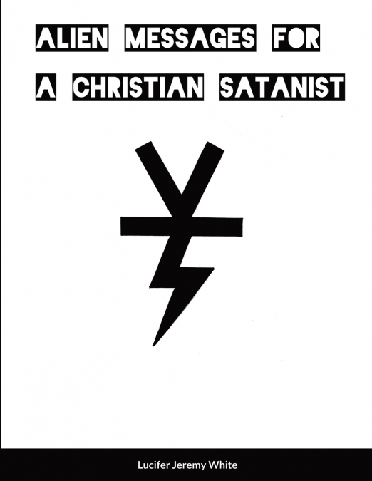 Alien Messages For A Christian Satanist