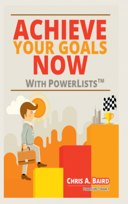 Achieve Your Goals Now With PowerLists™