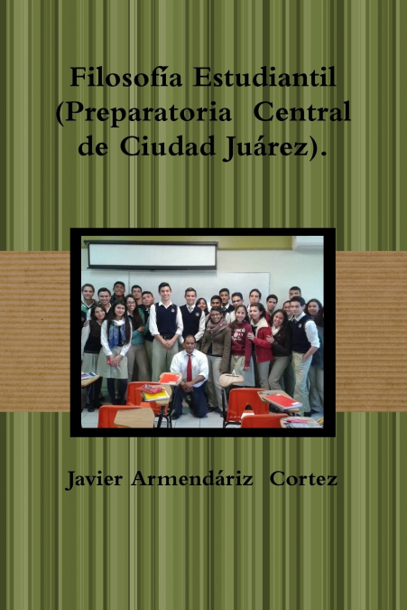 Filosofía Estudiantil (Preparatoria  Central de Ciudad Juárez).