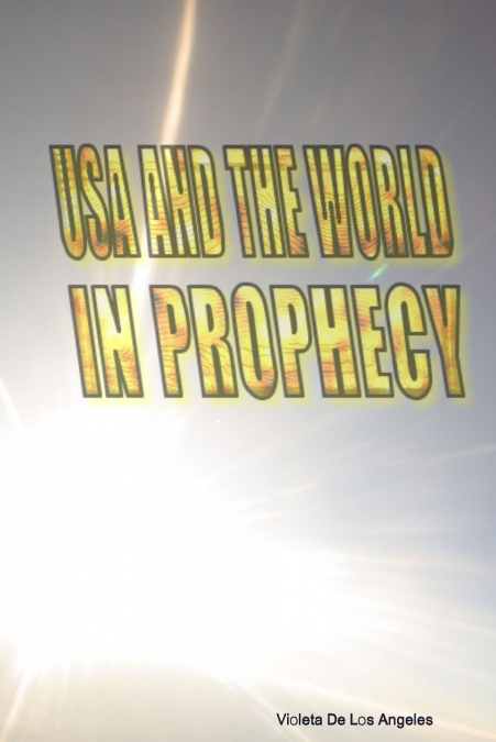 USA  AND THE WORLD IN PROPHECY