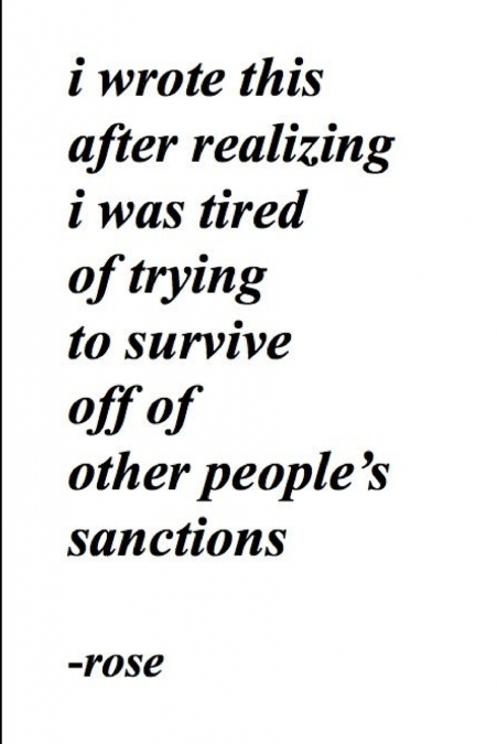 i wrote this after realizing i was tired of trying to survive off of other people’s sanctions
