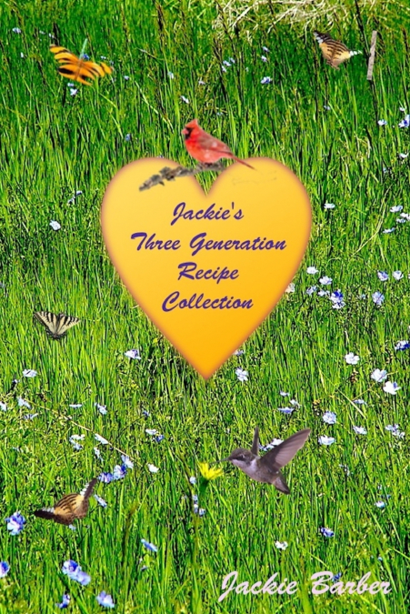 Jackie B’s Three Generation Recipe Book