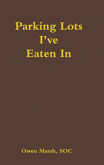 PARKING LOTS I’VE EATEN IN