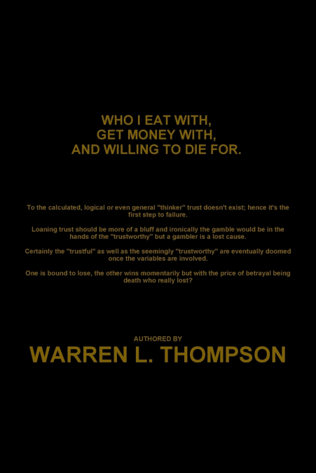 Who I Eat With, Get Money With, and Willing to Die For.