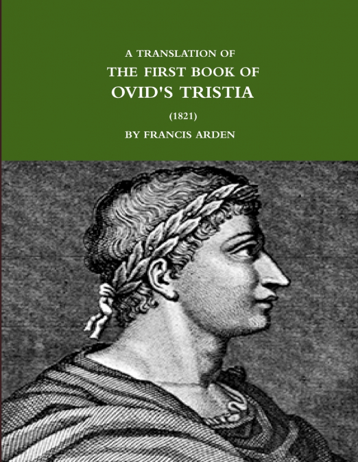A TRANSLATION OF THE FIRST BOOK OF OVID’S TRISTIA (1821)