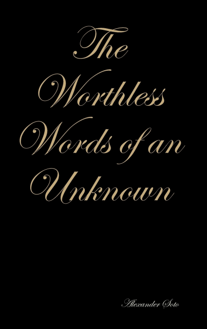 The Worthless Words of an Unknown